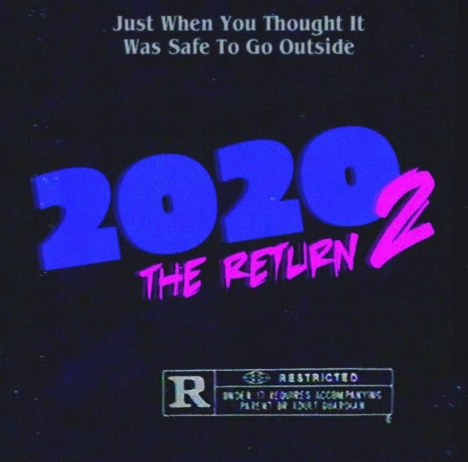just when you thought it was safe to go outside; 2020 the return 2; 2022
