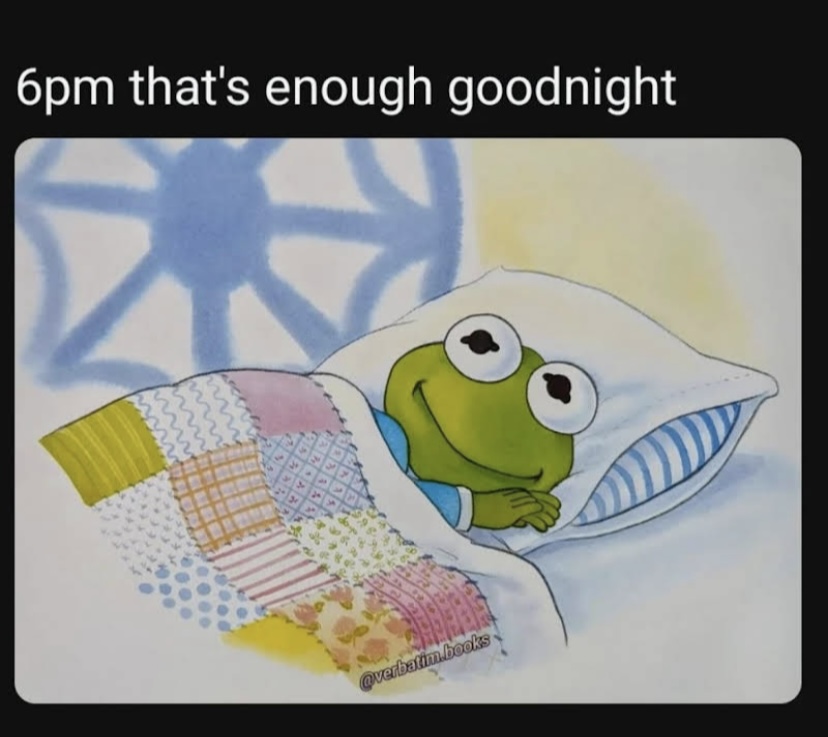6pm that's enough good night kermit